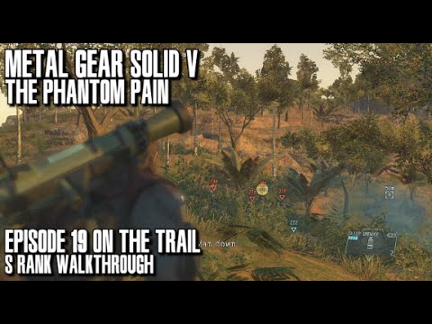 Metal Gear Solid V The Phantom Pain - On The Trail S Rank Walkthrough - Episode 19