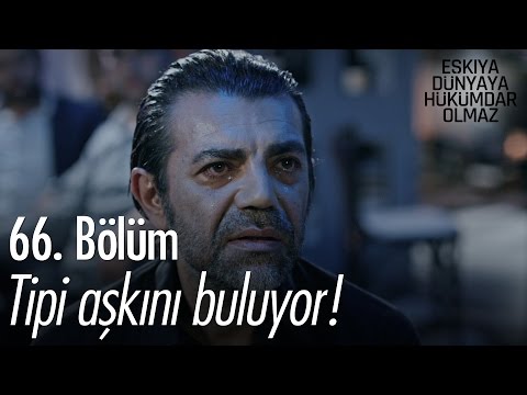 Tipi aşkını buluyor! - Eşkıya Dünyaya Hükümdar Olmaz 66. Bölüm - atv