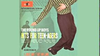 The Round up Boys - I Just Can't Get No Love