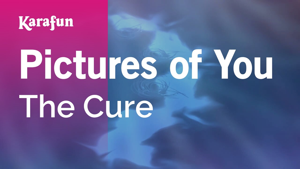 Pictures of You - The Cure | Karaoke Version | KaraFun