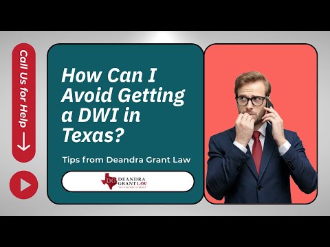 How Can I Avoid Getting a DWI in Texas? | Tips from Deandra Grant Law | Call Us for Help