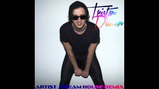 Tristan Diamon - Artist (Dream House Remix)