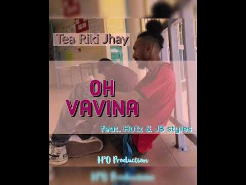Oh Vavina - Tea Riki Jhay feat. Bata Hutz & JB styles