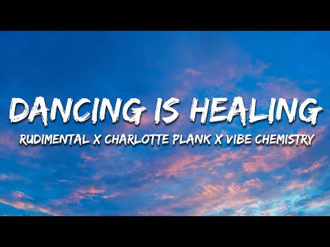 Rudimental x Charlotte Plank x Vibe Chemistry - Dancing Is Healing (Lyrics)