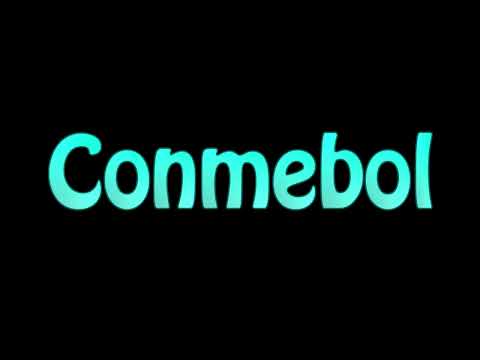 Learn How To Pronounce Conmebol