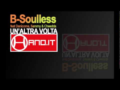 B-Soulless - Un altra volta feat. Danicoma, Sammy & Cheedda - Hano.it
