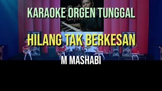 Download lagu HILANG TAK BERKESAN - M MASHABI / KARAOKE ORGEN TUNGGAL mp3