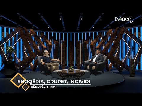 Këndvështrim | 25. Shoqëria, grupet, individi - Rudian Zekthi