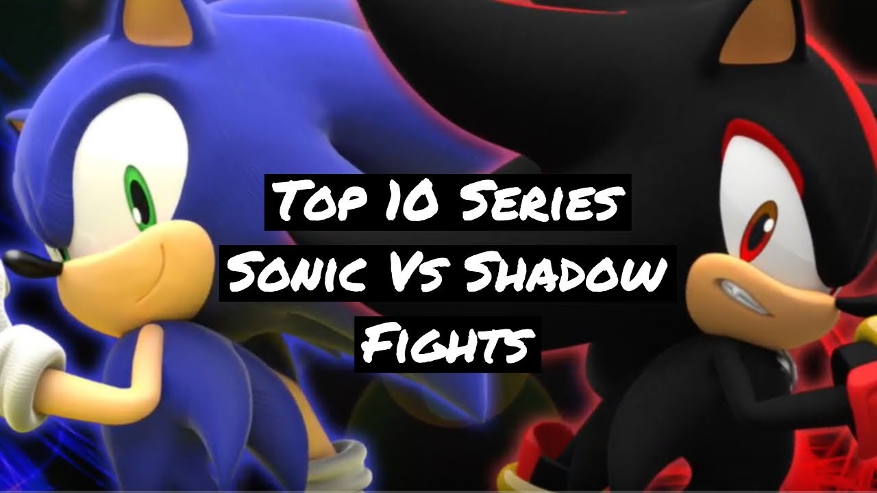 Top 10 Sonic Vs Shadow Fights
