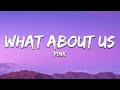 P!nk - What About Us (Lyrics)