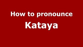 How to pronounce Kataya