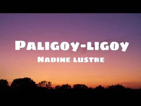Paligoy-ligoy|Nadine Lustre (lyrics)