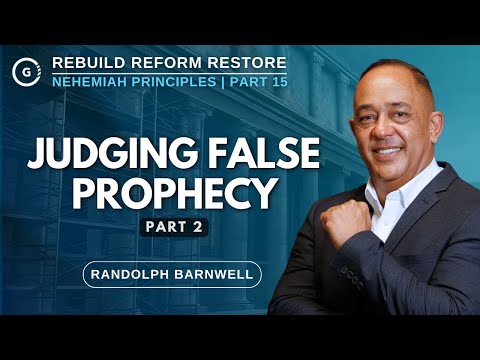 Judging False Prophecy Part 2 | Nehemiah Principles Part 15 | Randolph Barnwell