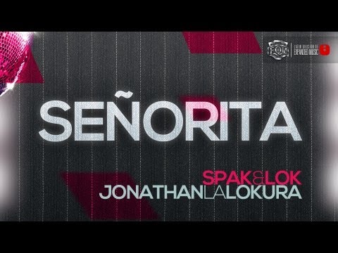 Spak & Lok Feat. Jonathan La Lokura - Señorita