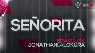 Spak & Lok Feat. Jonathan La Lokura - Señorita