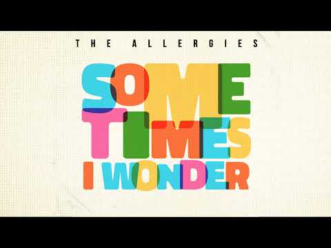 The Allergies - Sometimes I Wonder