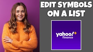 How To Edit Symbols On Your List On Yahoo Finance | Step By Step Guide - Yahoo Finance Tutorial