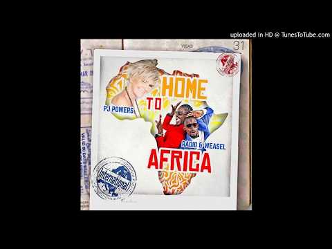 Home to Africa BY Radio & Weasel Ft PJ Powers ( Mastered Audio )