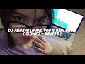 Dj Always Loving You X Rain Drop ( Slowed + Reverb ) Viral Trend Tik Tok