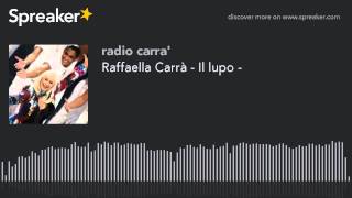 Raffaella Carrà - Il lupo - (creato con Spreaker)