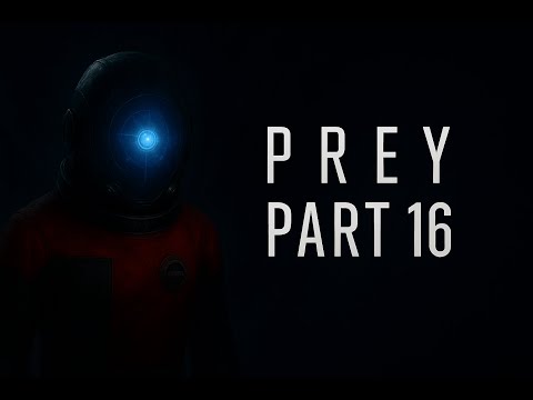 PREY (2017) Gameplay Walkthrough Part 16 - Life Support & Reactor Maintenance | No Commentary