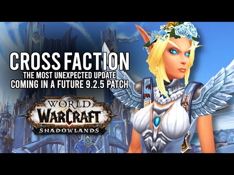 We Are Actually Getting Cross-Faction In Future WoW Update Patch 9.2.5! - WoW: Shadowlands 9.1.5