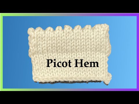 Picot Hem  - Top Down and Bottom Up