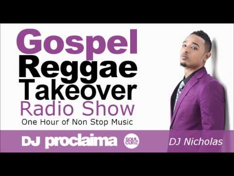 GOSPEL REGGAE 2017  - One Hour Gospel Reggae Takeover Show - DJ Proclaima 14th July