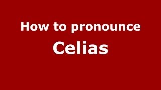 How to pronounce Celias