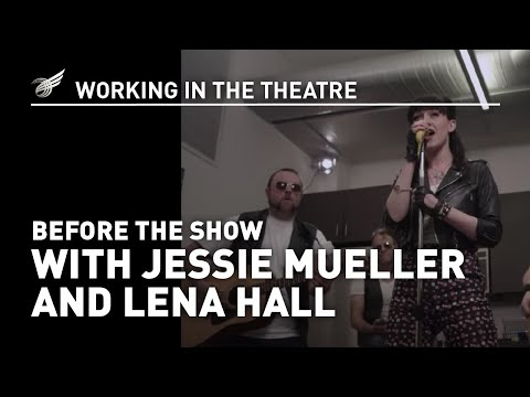 Working in the Theatre: Before the Show with Jessie Mueller & Lena Hall