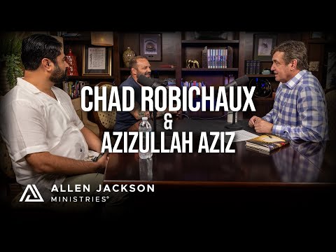 Chad Robichaux & Azizullah Aziz [Heroes From Afghanistan] | Allen Jackson Ministries Podcast