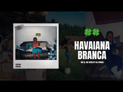 Havaiana Branca - Mc Ig, Mc Ryan SP (Dj Hyago)