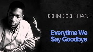 John Coltrane - Everytime We Say Goodbye