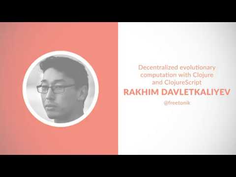 Decentralized evolutionary computation with Clojure and ClojureScript - Rakhim Davletkaliyev