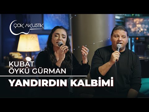 Öykü Gürman & Kubat - Yandırdın Kalbimi | Çok Akustik