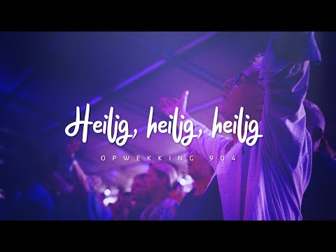 Opwekking 904 - Heilig, heilig, heilig