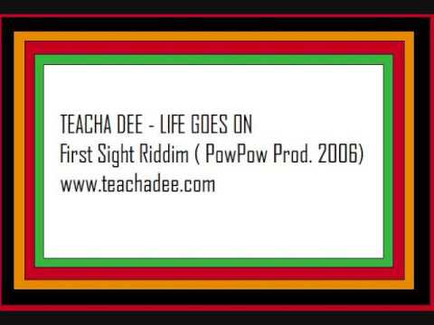 Teacha Dee -  Life Goes On - First Sight Riddim (powpow production)