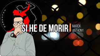 Si He De Morir - Marc Anthony | Letra - Salsabor y Montuno