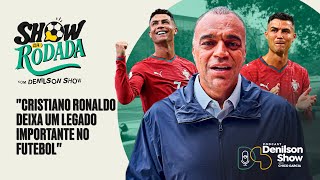 "CRISTIANO RONALDO DEIXA UM LEGADO IMPORTANTE NO FUTEBOL" | SHOW DA RODADA NA COPA