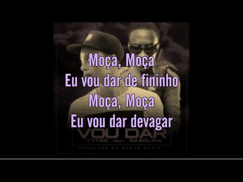 TyCee - Vou Dar feat. Gasolina (LETRA)
