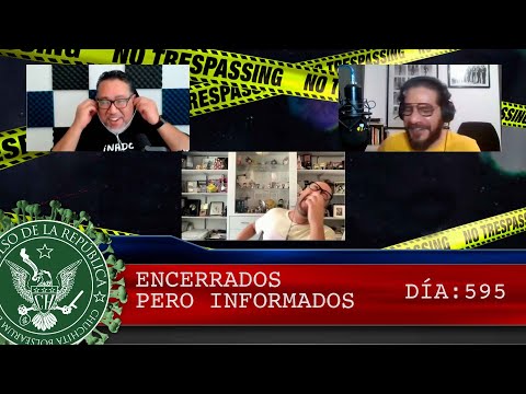 ENCERRADOS PERO INFORMADOS DÍA: 595 - EL PULSO DE LA REPÚBLICA