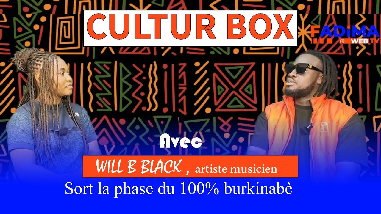 CULTUR BOX 17 : On sort la phase du 100% burkinabè avec l'artiste Musicien Will B Black 