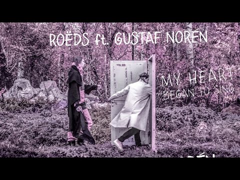ROËDS ft. Gustaf Norén - My Heart Began To Sing