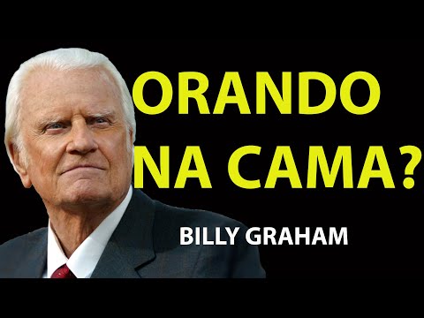 Orando Na Cama¿ Assista ISSO antes que seja TARDE | Sermão Billy Graham