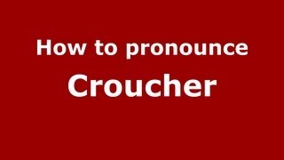 How to pronounce Croucher