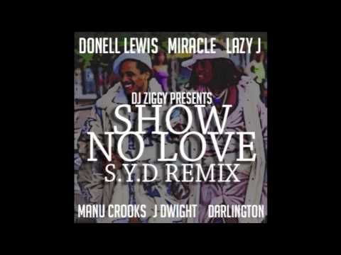 Donell Lewis - Show No Love (Dj Ziggy SYD Remix) ft Miracle, Lazy J, J Dwight, Manu Crooks
