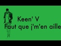 Keen' V - Faut que j'm'en aille Ft Lorelei B (vidéo Lyrics Officielle)
