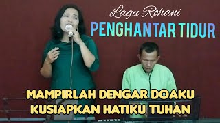 Download lagu MAMPIRLAH DENGAR DOAKU, KUSIAPKAN HATIKU - LAGU ROHANI @Agapejuslinasimamora mp3