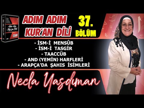 Adım Adım Kur'an Dili Kitabından 37.BÖLÜM (Sayfa 377-388 Arası) Necla Yasdıman ile Arapça Dersleri
