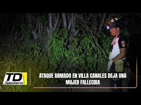Ataque armado en Villa Canales deja una mujer fallecida